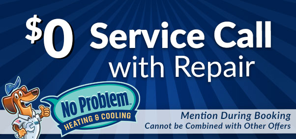 $0 Servcie call with repair - no probelm heating & cooling